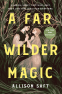 Cover Image: A Far Wilder Magic