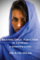 book cover for Beating Drug Addiction in Tehran: A Women's Clinic