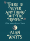 Cover Image: There Is Never Anything but the Present