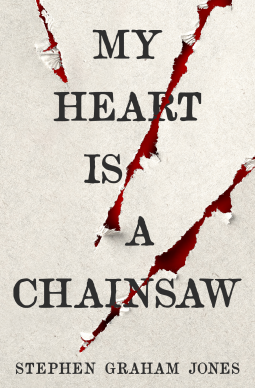 book cover for My Heart Is A Chainsaw