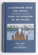 book cover for A Bathroom Book for People Not Pooping or Peeing but Using the Bathroom as an Escape