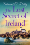 Cover Image: The Lost Secret of Ireland (Starlight Cottages Book 2)