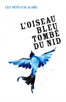 Couverture du livre pour L'Oiseau bleu tombé du nid