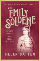 book cover for The Improbable Adventures of Miss Emily Soldene: Actress, Writer and Rebel Victorian