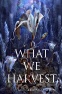 Cover Image: What We Harvest