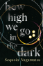 Cover Image: How High We Go in the Dark
