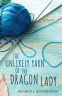 Cover Image: The Unlikely Yarn of the Dragon Lady
