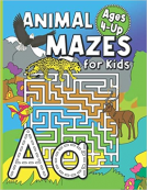 book cover for ANIMAL MAZES FOR KIDS AGES 4-UP