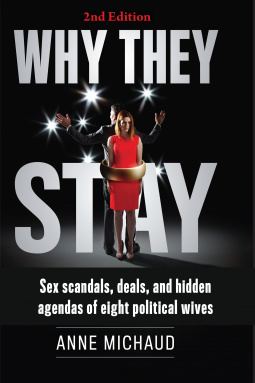 book cover for Why They Stay: Sex Scandals, Deals, and Hidden Agendas of Eight Political Wives