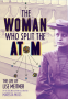 Cover Image: The Woman Who Split the Atom