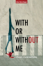 Cover Image: With or Without Me