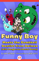 book cover for Funny Boy Meets the Dumbbell Dentist from Deimos (with Dangerous Dental Decay)