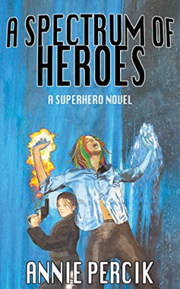 book cover for A Spectrum of Heroes: A Superhero Novel