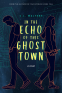 Cover Image: In the Echo of this Ghost Town