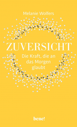 Buchcover für Zuversicht – Die Kraft, die an das Morgen glaubt