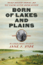 Cover Image: Born of Lakes and Plains