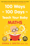 Cover Image: 100 Ways in 100 Days to Teach Your Baby Maths