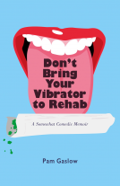 book cover for Don't Bring Your Vibrator to Rehab