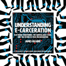 book cover for Understanding E-Carceration