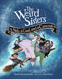 book cover for The Weird Sisters: A Note, a Goat, and a Casserole
