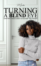 book cover for Turning a Blind Eye: Sometimes Those Closest to You Hurt You the Most