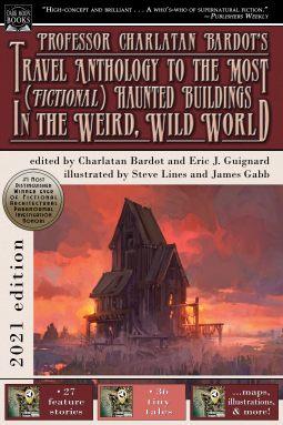 book cover for Professor Charlatan Bardot’s Travel Anthology to the Most (Fictional) Haunted Buildings in the Weird, Wild World (2021 edition)