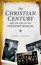 book cover for The Christian Century and the Rise of the Protestant Mainline