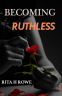 Cover Image: Becoming Ruthless