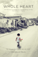 book cover for Whole Heart: One Woman's Incredible and Heartbreaking Journey from Africa to America