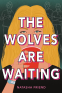 Cover Image: The Wolves Are Waiting