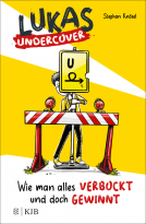 Buchcover für Lukas Undercover – Wie man alles verbockt und doch gewinnt
