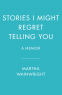 Cover Image: Stories I Might Regret Telling You
