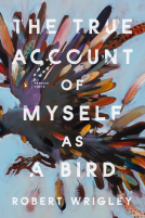 book cover for The True Account of Myself as a Bird