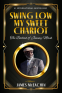 Cover Image: Swing Low My Sweet Chariot