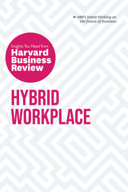 book cover for Hybrid Workplace: The Insights You Need from Harvard Business Review