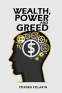Cover Image: WEALTH, POWER AND GREED