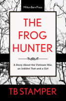 book cover for The Frog Hunter, A Story About the Vietnam War, an Inkblot Test and a Girl