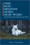 Cover Image: The Three Most Important Words Never Spoken