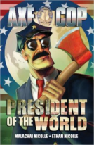 book cover for Axe Cop Volume 4: President of the World