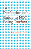 Cover Image: A Perfectionist's Guide to Not Being Perfect