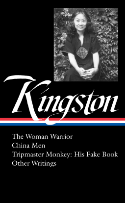 book cover for Maxine Hong Kingston: The Woman Warrior, China Men, Tripmaster Monkey, Hawai'i One Summer, Other Writings (LOA #355)