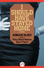 Cover Image: I Should Have Stayed Home