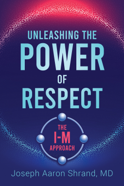 book cover for Unleashing the Power of Respect: The I-M Approach