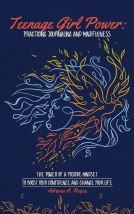book cover for TEENAGE GIRL POWER: PRACTICING JOURNALING AND MINDFULNESS: