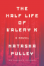 Cover Image: The Half Life of Valery K