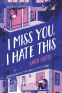 Cover Image: I Miss You, I Hate This