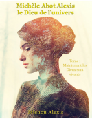 Couverture du livre pour Michèle Abot Alexis Le Dieu de l'Univers, tome 1