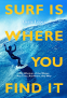 Cover Image: Surf Is Where You Find It
