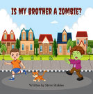 book cover for Is My Brother A Zombie?
