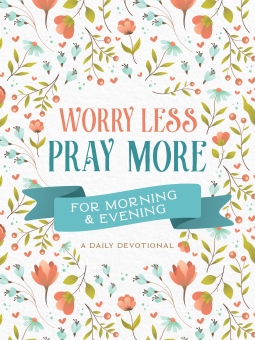 book cover for Worry Less, Pray More for Morning and Evening